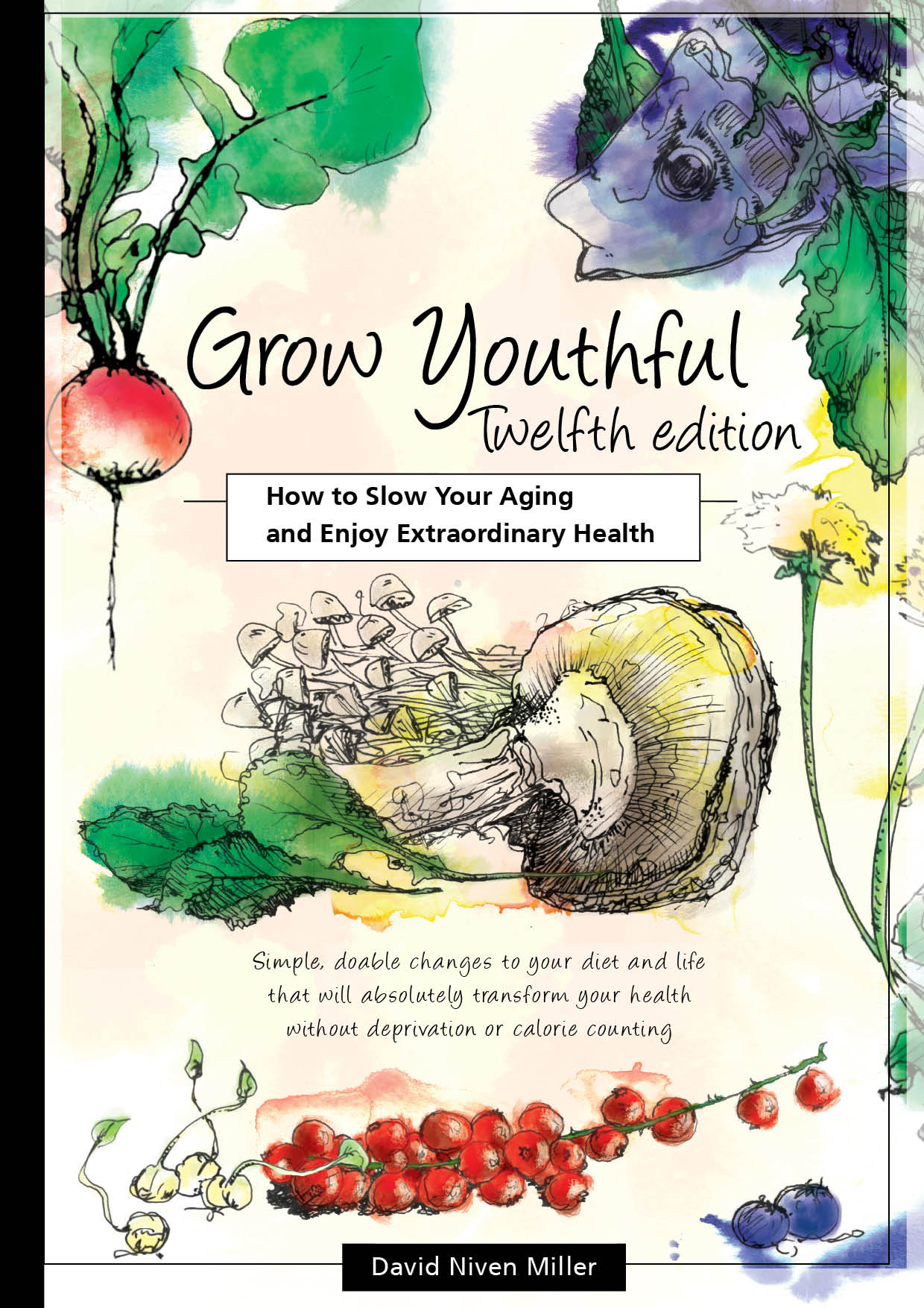 Grow Youthful: How to Slow Your Aging and Enjoy Extraordinary Health